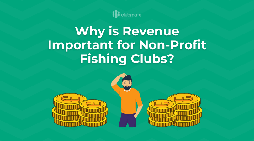 Why is revenue important for non-profit fishing clubs?