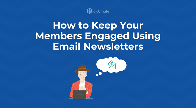 How to keep your members engaged using email newsletters