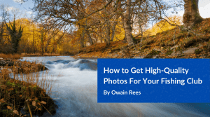 How to Get High-Quality Photos For Your Fishing Club